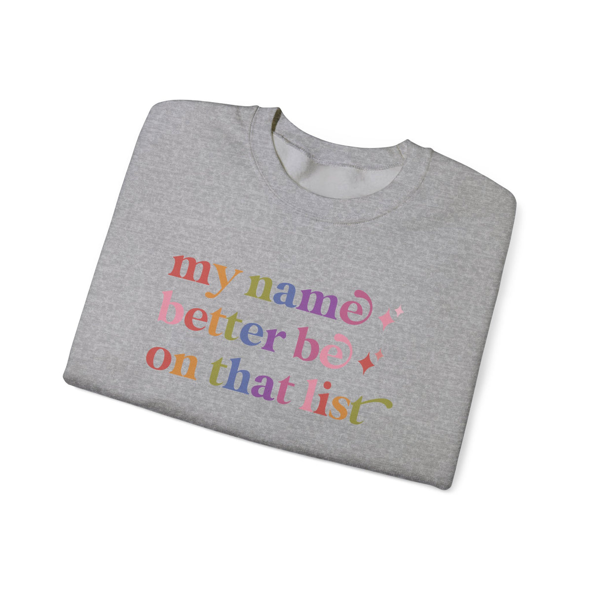 My Name Better Be on That List Sweatshirt