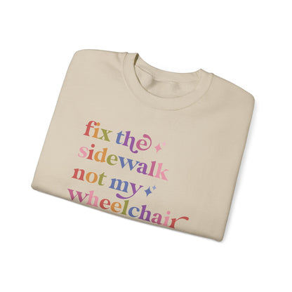 Fix the Sidewalk not My Wheelchair Sweatshirt