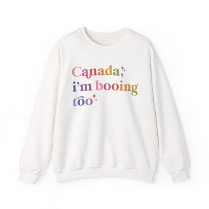 Canada, I'm Booing Too Sweatshirt