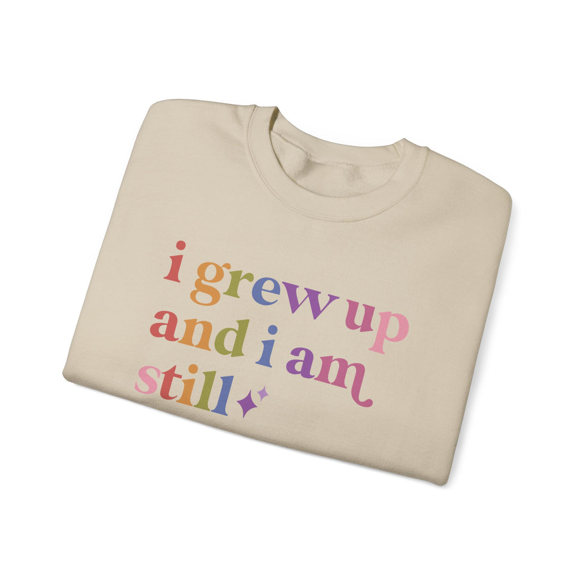 I Grew Up and I Am Still Autistic Sweatshirt