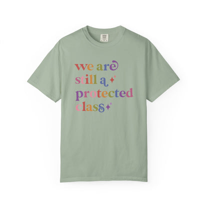 We are Still a Protected Class Comfort Colors Unisex T-Shirt