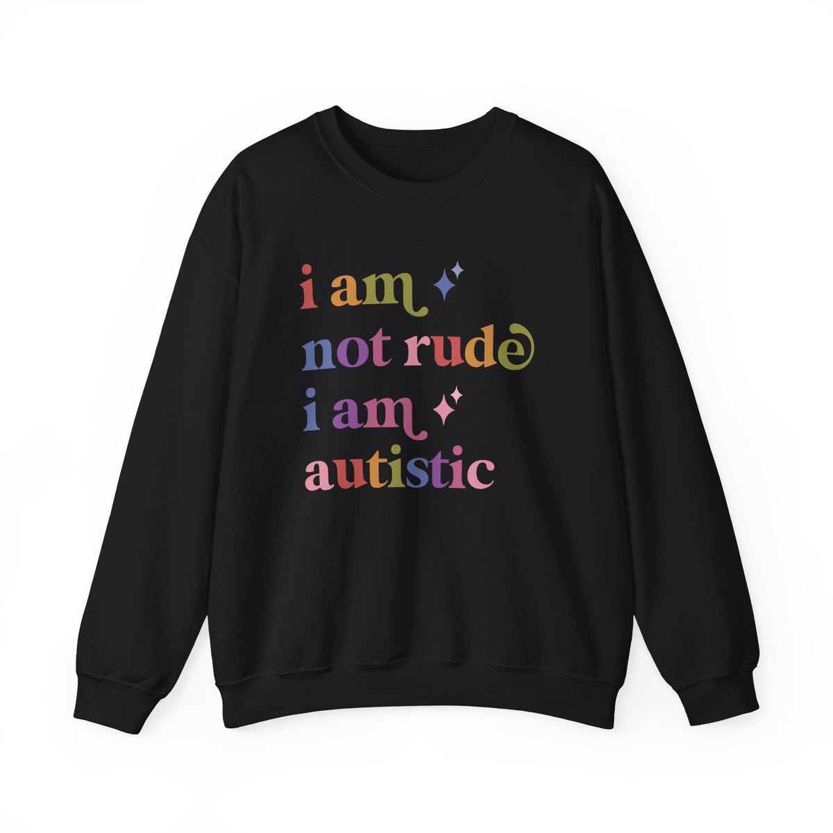 I Am not Rude I Am Autistic Sweatshirt