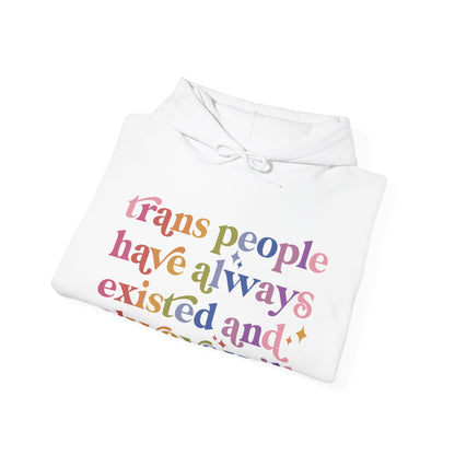 Trans People Have Always Existed and Always Will Hoodie