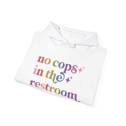 No Cops in the Restroom Hoodie