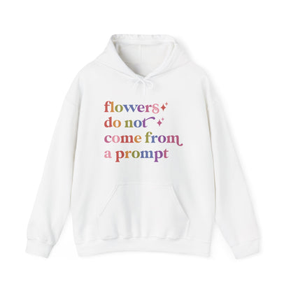 Flowers Do not Come From a Prompt Hoodie
