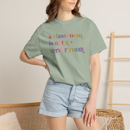 A Classroom is not a Server Room Comfort Colors Unisex T-Shirt