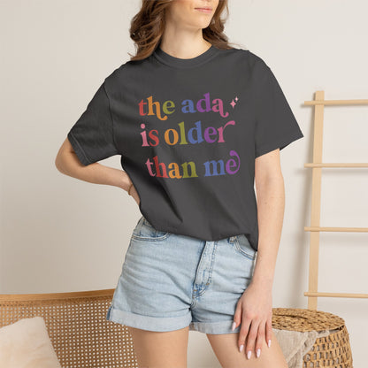 The Ada is Older Than Me Comfort Colors Unisex T-Shirt