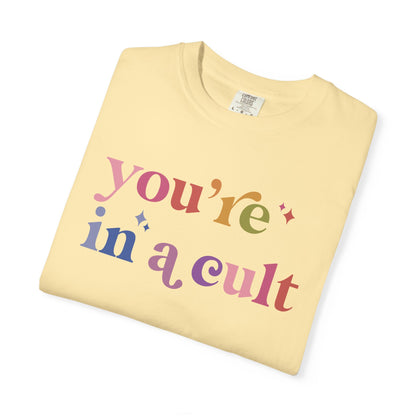 You're in a Cult Comfort Colors Unisex T-Shirt