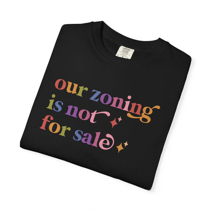 Our Zoning is not for Sale Comfort Colors Unisex T-Shirt