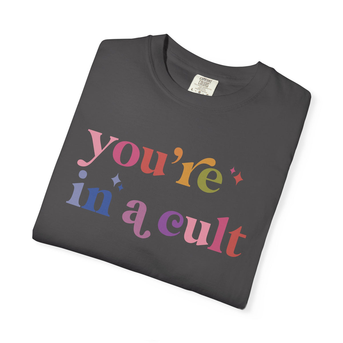 You're in a Cult Comfort Colors Unisex T-Shirt