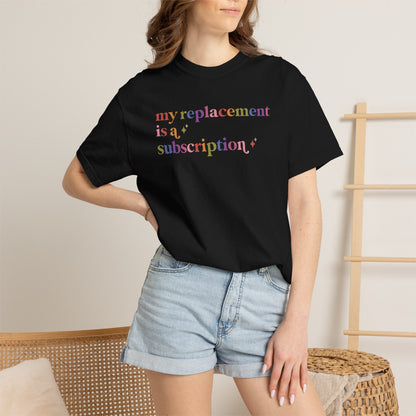My Replacement is a Subscription Comfort Colors Unisex T-Shirt