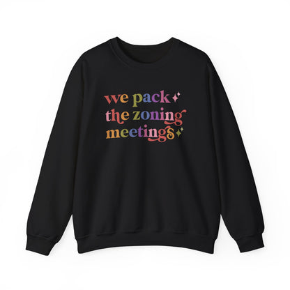 We Pack the Zoning Meetings Sweatshirt