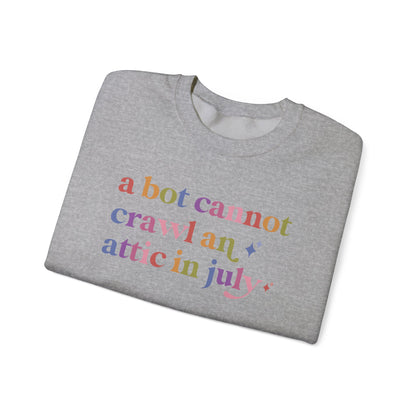 A Bot Cannot Crawl an Attic in July Sweatshirt