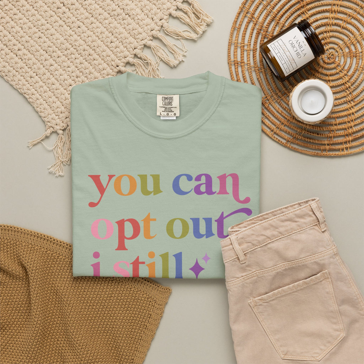 You Can Opt Out I Still Exist Comfort Colors Unisex T-Shirt