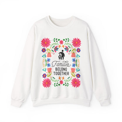 Families Belong Together Mexican Flowers Sweatshirt