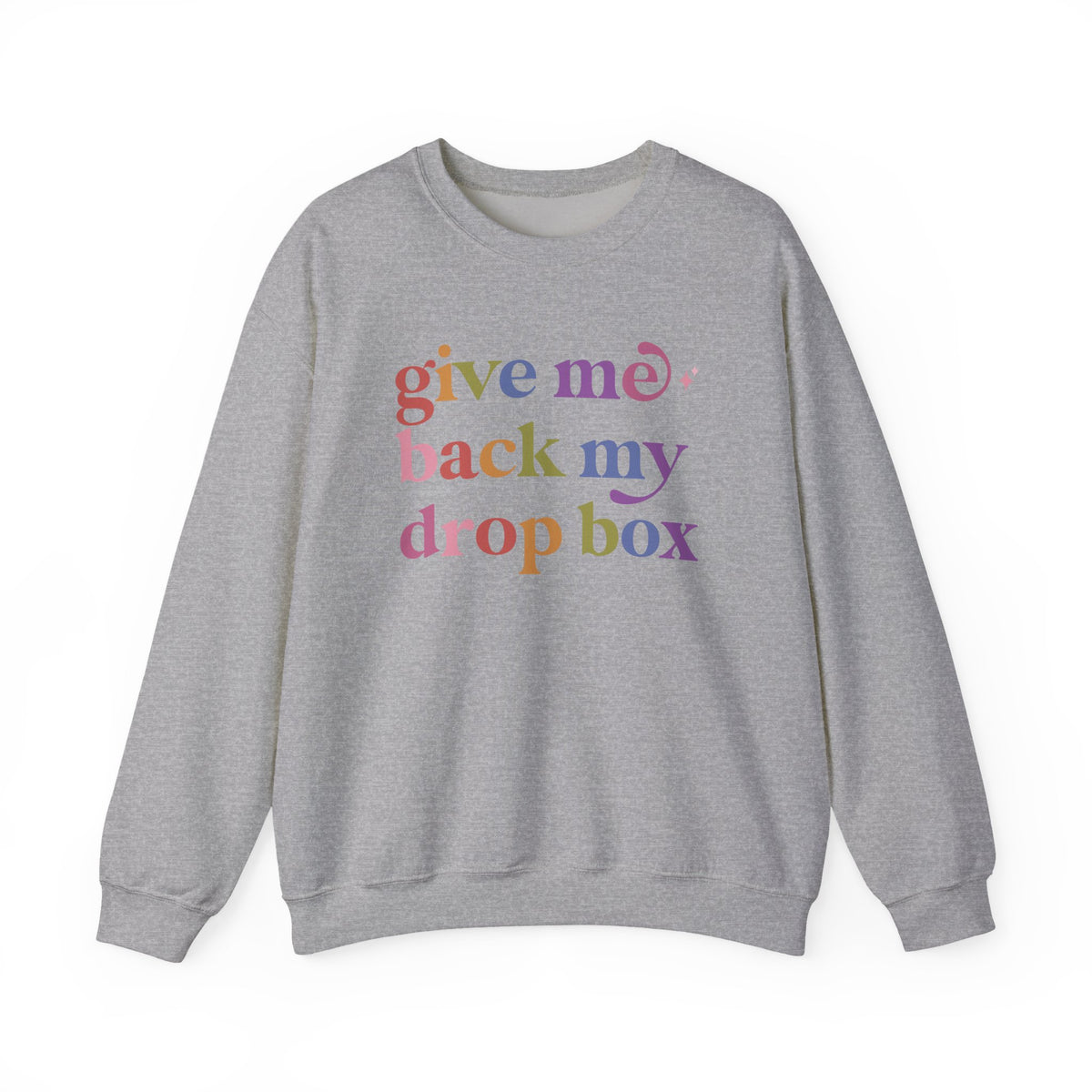Give Me Back My Drop Box Sweatshirt