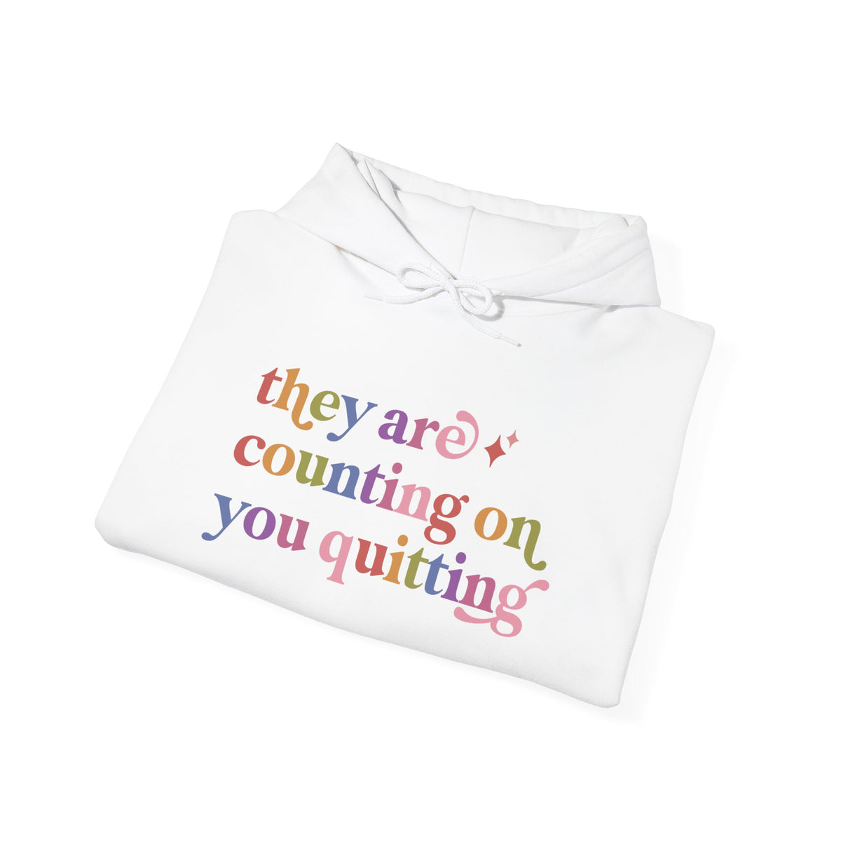 They are Counting on You Quitting Hoodie
