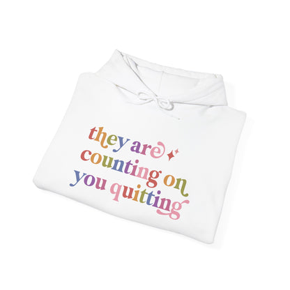 They are Counting on You Quitting Hoodie