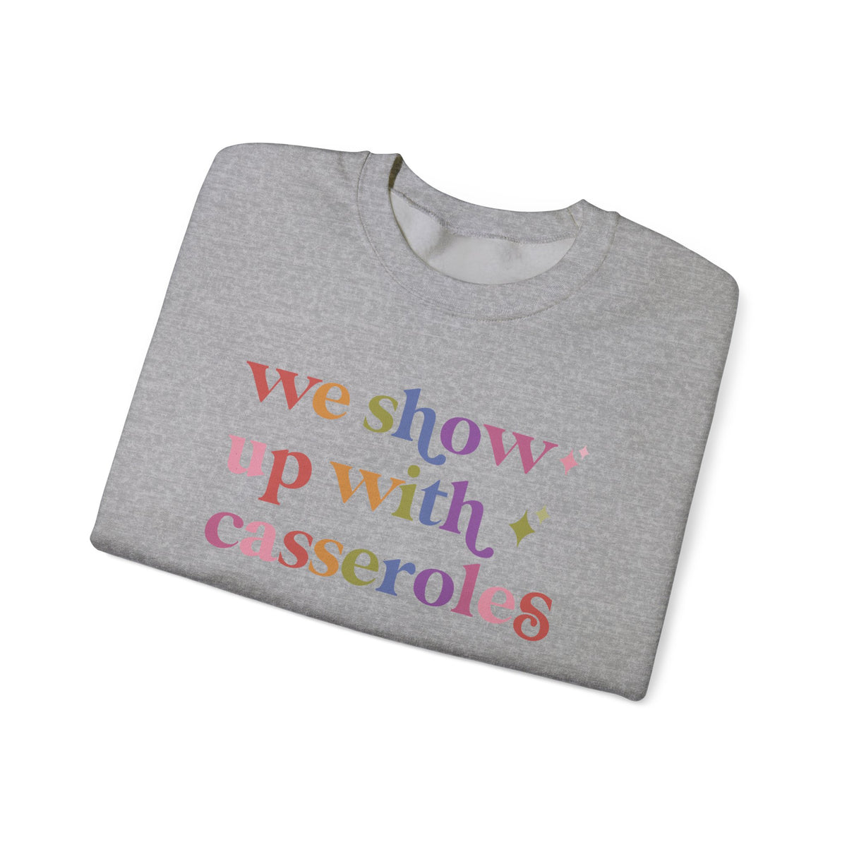 We Show Up With Casseroles Sweatshirt