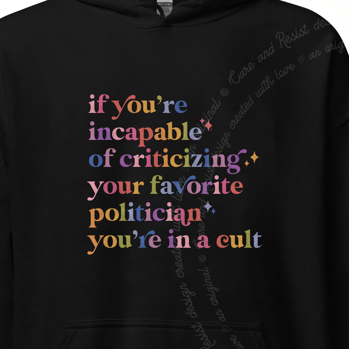 If You're Incapable of Criticizing Your Favorite Politician You're in a Cult Care & Resist Gildan hoodie in Black