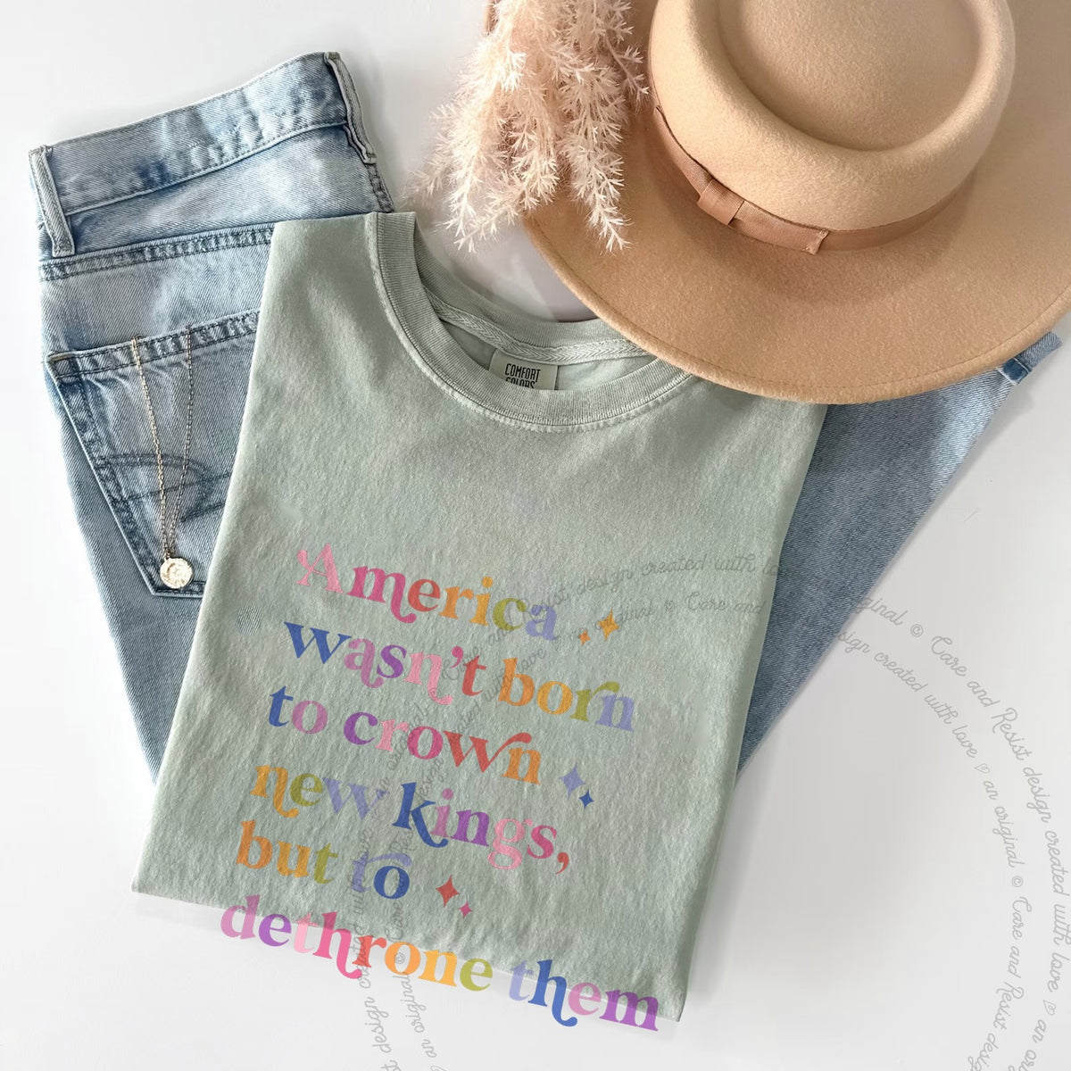 America Wasn't Born to Crown New Kings but to Dethrone Them Care & Resist progressive t-shirt in Bay