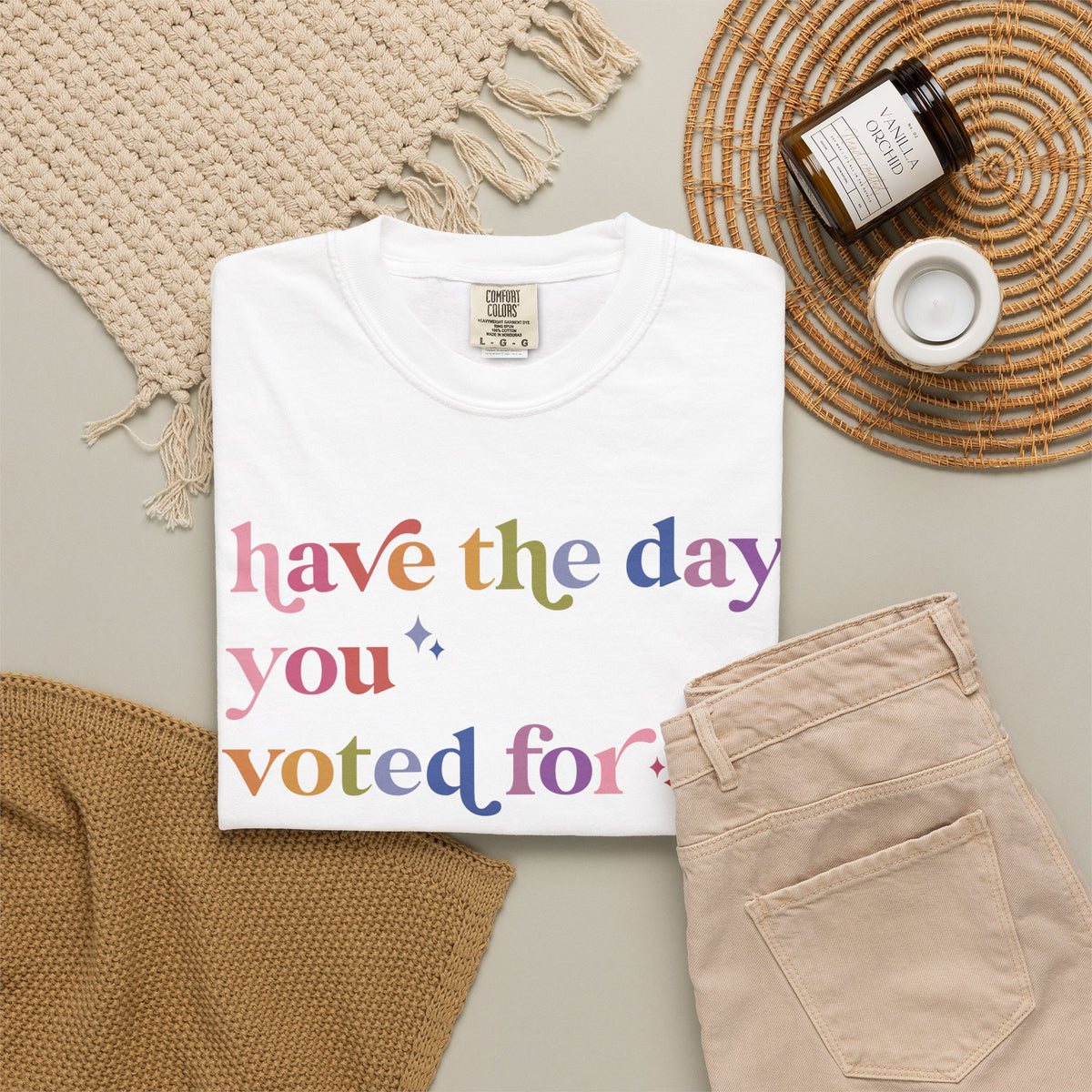 Have the Day You Voted For Comfort Colors Unisex T-Shirt