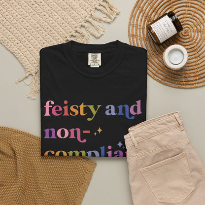 Feisty and Non-compliant Comfort Colors Unisex T-Shirt