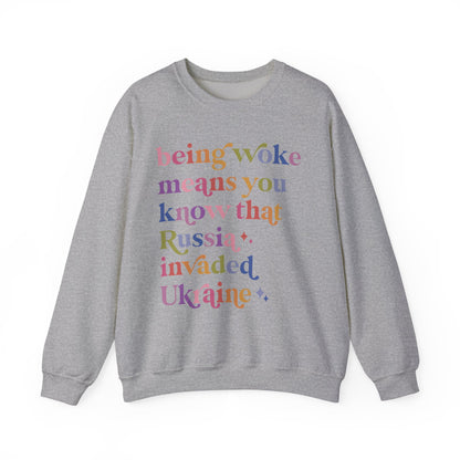 Being Woke Means You Know That Russia Invaded Ukraine Sweatshirt