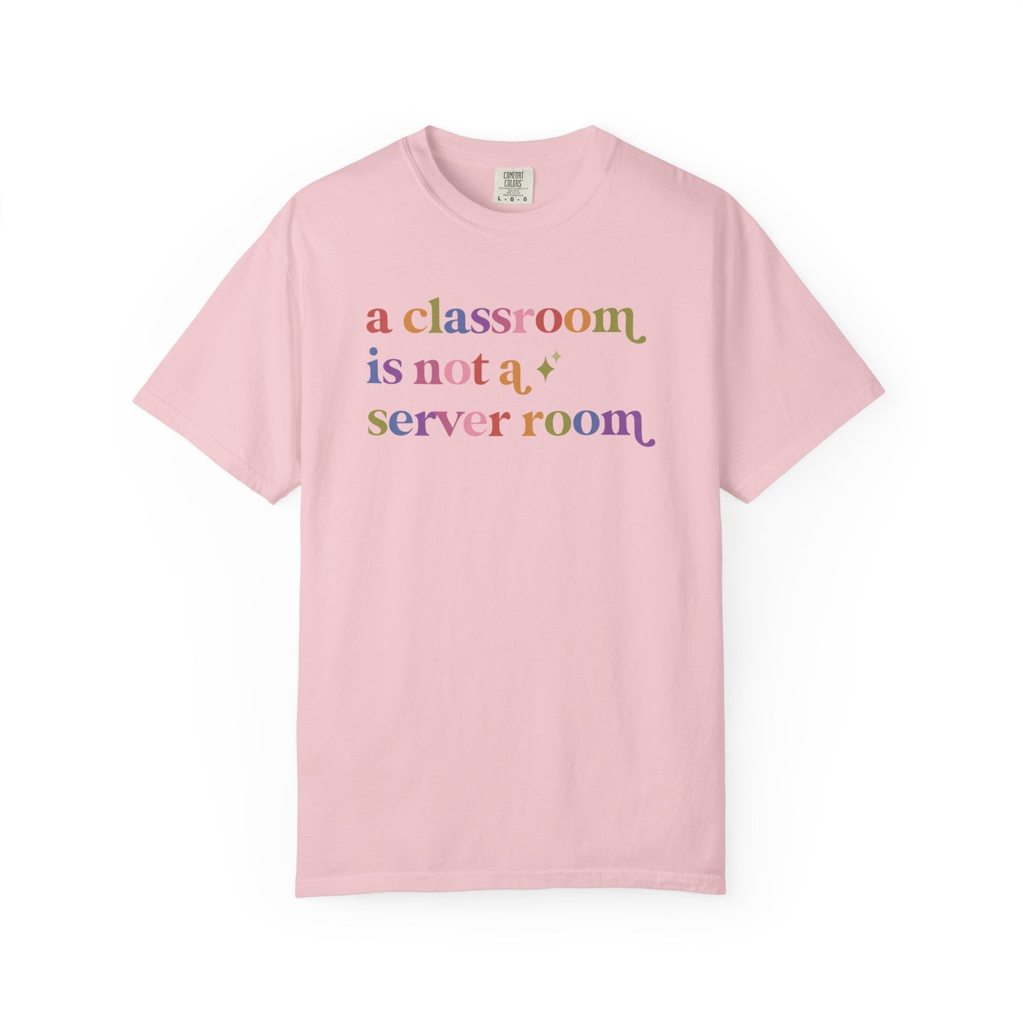 A Classroom is not a Server Room Comfort Colors Unisex T-Shirt