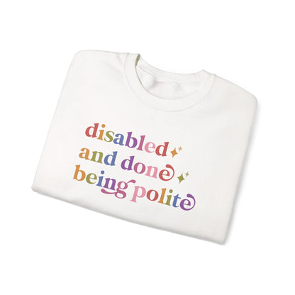 Disabled and Done Being Polite Sweatshirt