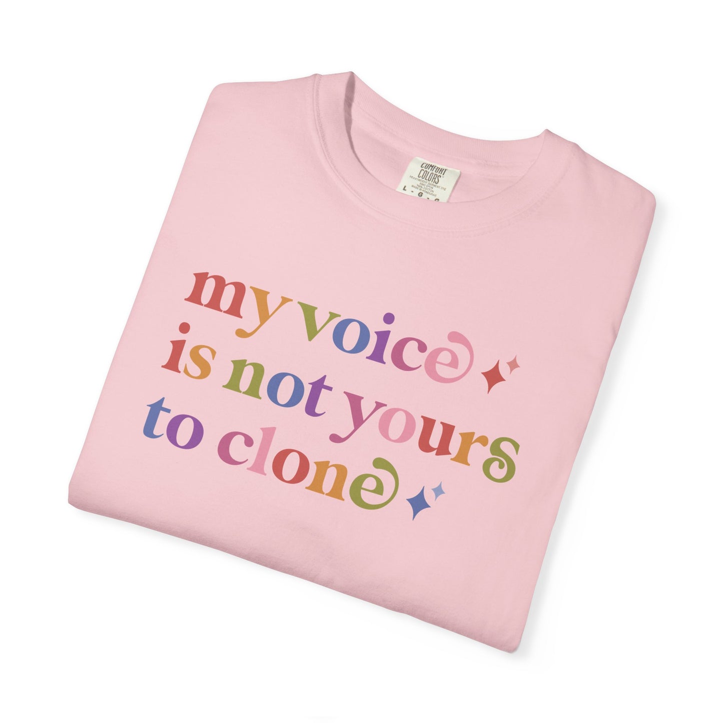 My Voice is not Yours to Clone Comfort Colors Unisex T-Shirt