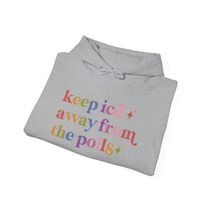 Keep Ice Away From the Polls Hoodie