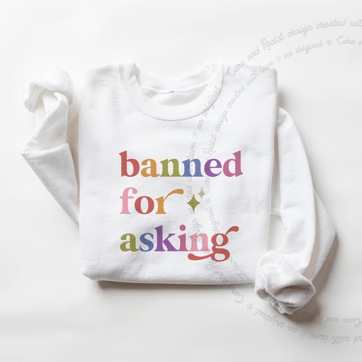 Banned for Asking Care & Resist Gildan crewneck sweatshirt in White