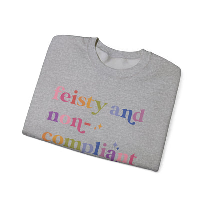 Feisty and Non-compliant Sweatshirt