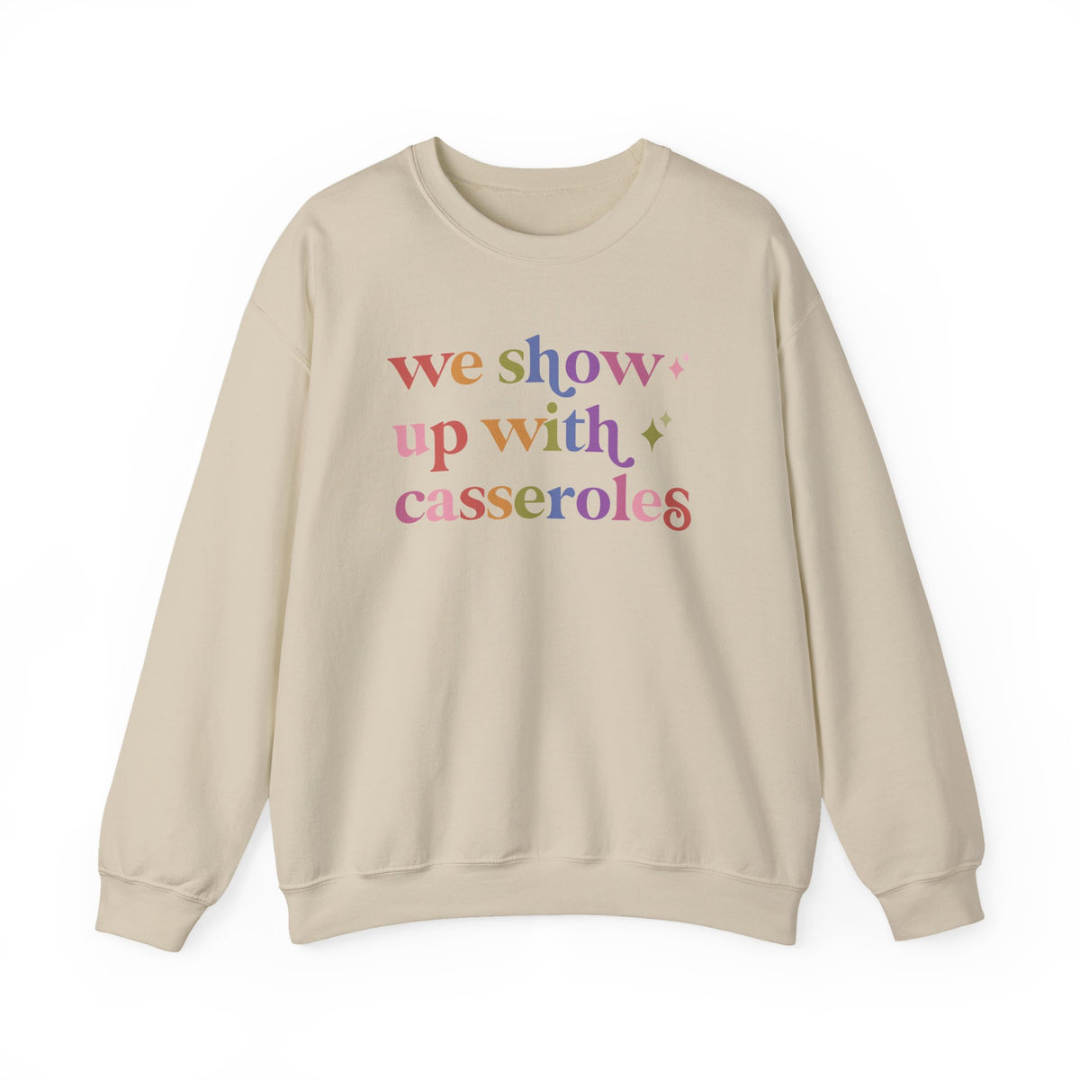 We Show Up With Casseroles Sweatshirt