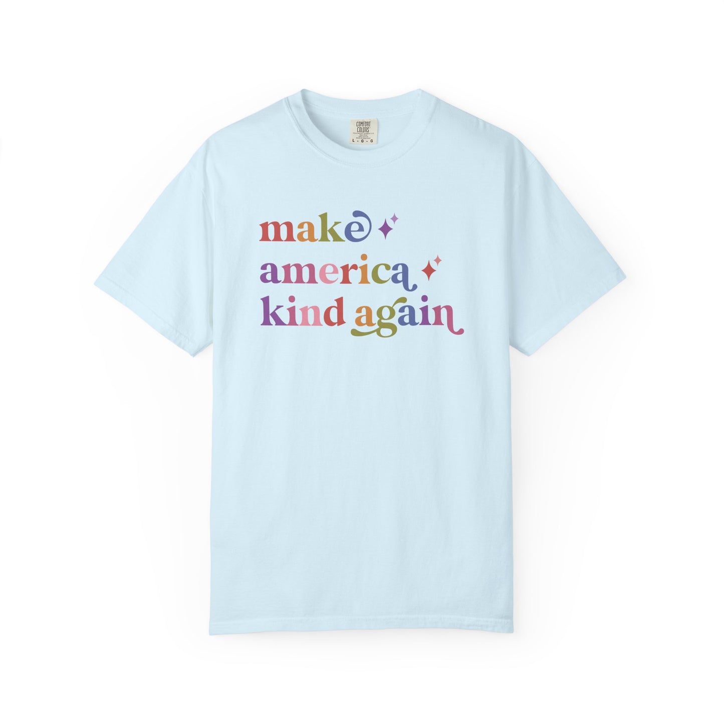 Make America Kind Again Care & Resist rainbow Comfort Colors tee