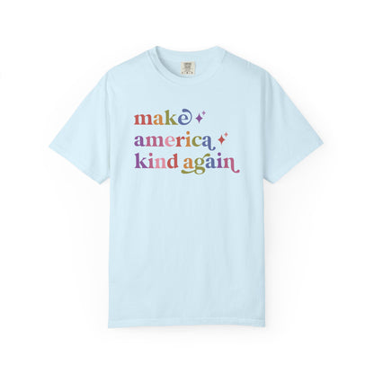 Make America Kind Again Care & Resist rainbow Comfort Colors tee