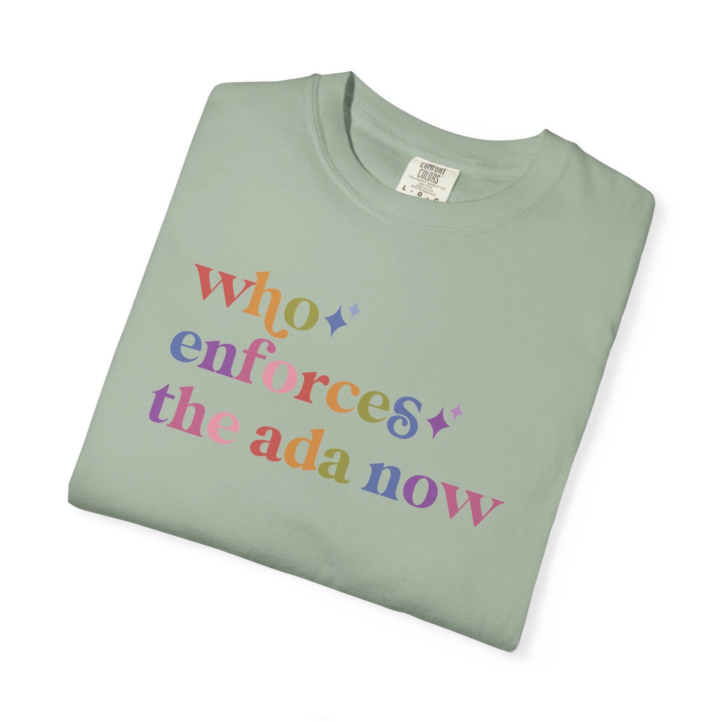 Who Enforces the Ada Now Comfort Colors Unisex T-Shirt