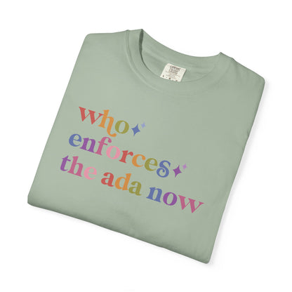 Who Enforces the Ada Now Comfort Colors Unisex T-Shirt