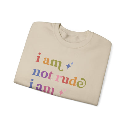I Am not Rude I Am Autistic Sweatshirt