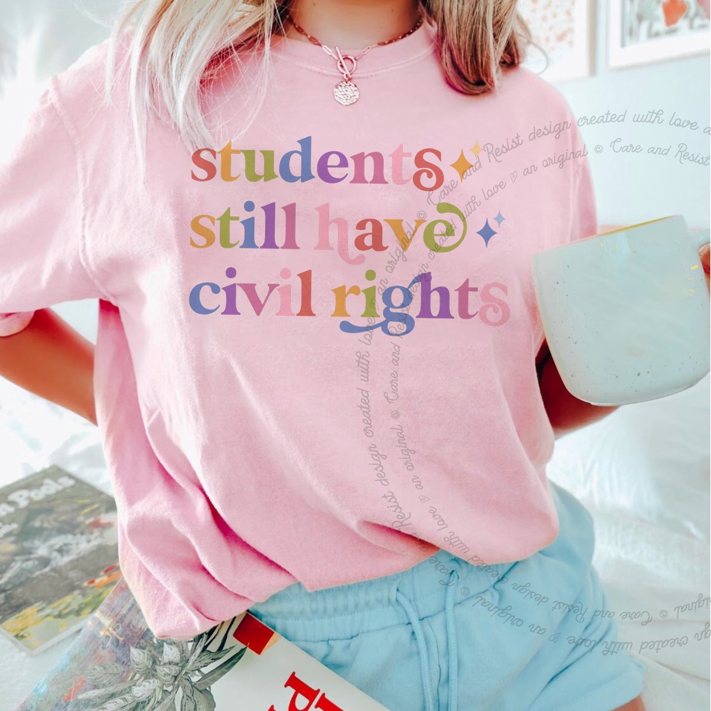 Students Still Have Civil Rights Care & Resist rainbow Comfort Colors tee, Blossom