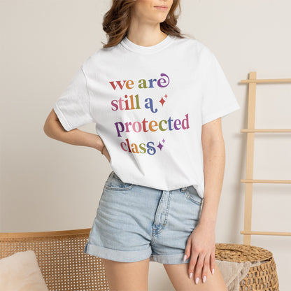 We are Still a Protected Class Comfort Colors Unisex T-Shirt