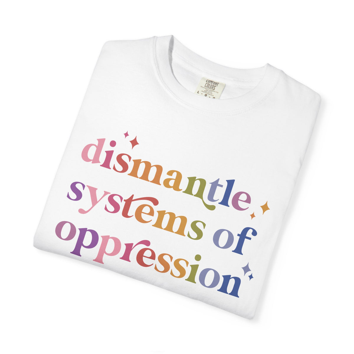 Dismantle Systems of Oppression Comfort Colors Unisex T-Shirt