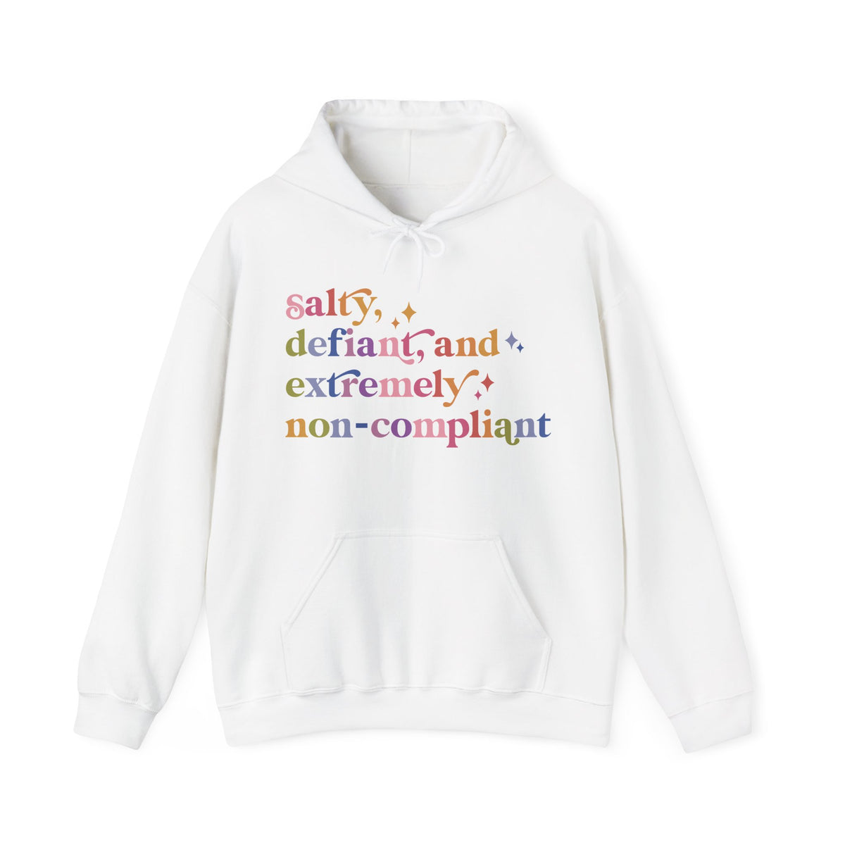 Salty, Defiant, and Extremely Non-compliant Hoodie