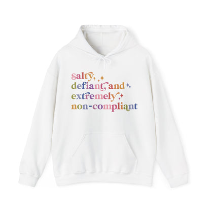 Salty, Defiant, and Extremely Non-compliant Hoodie