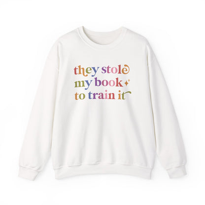 They Stole My Book to Train It Sweatshirt