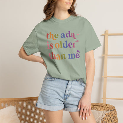 The Ada is Older Than Me Comfort Colors Unisex T-Shirt