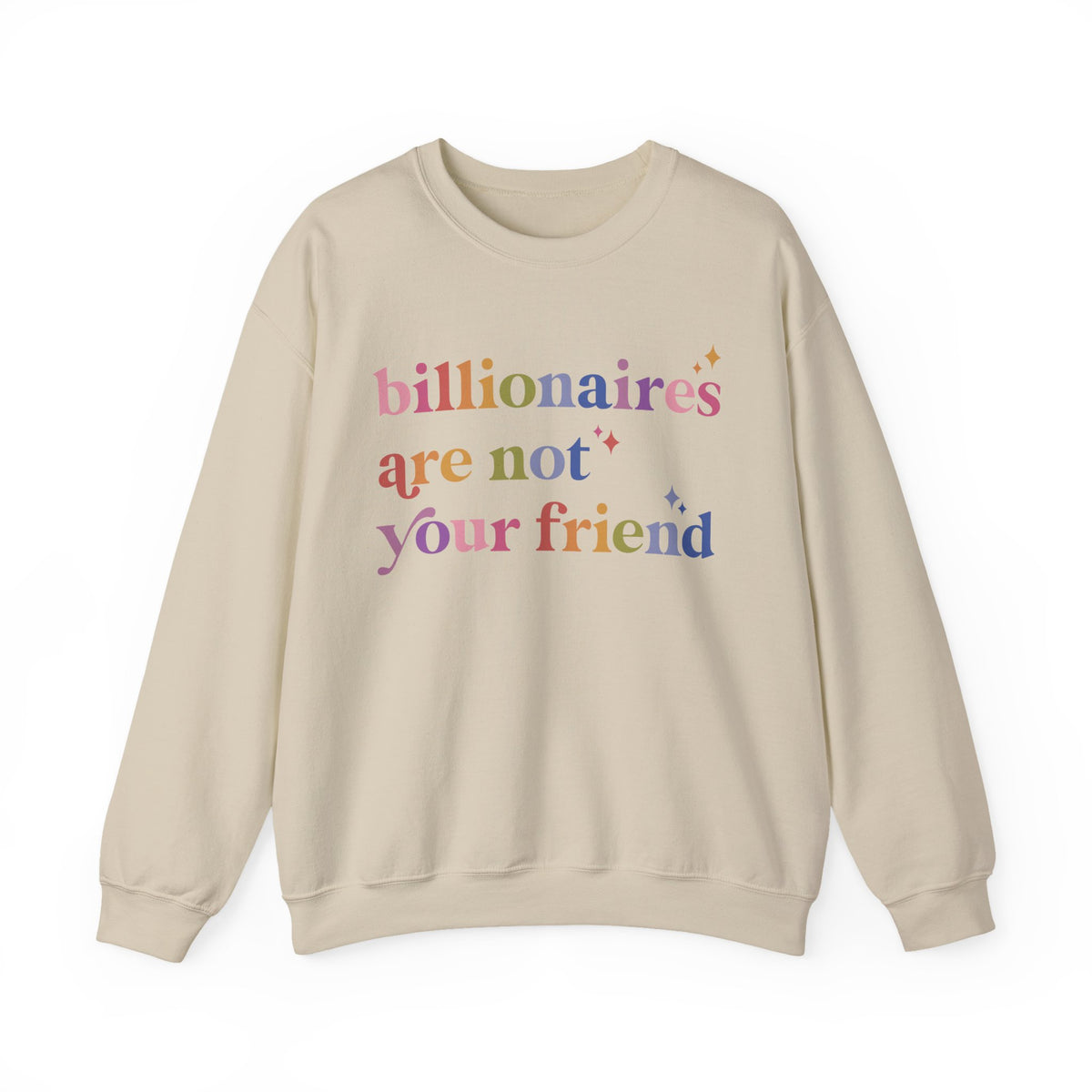 Billionaires Are Not Your Friend Sweatshirt
