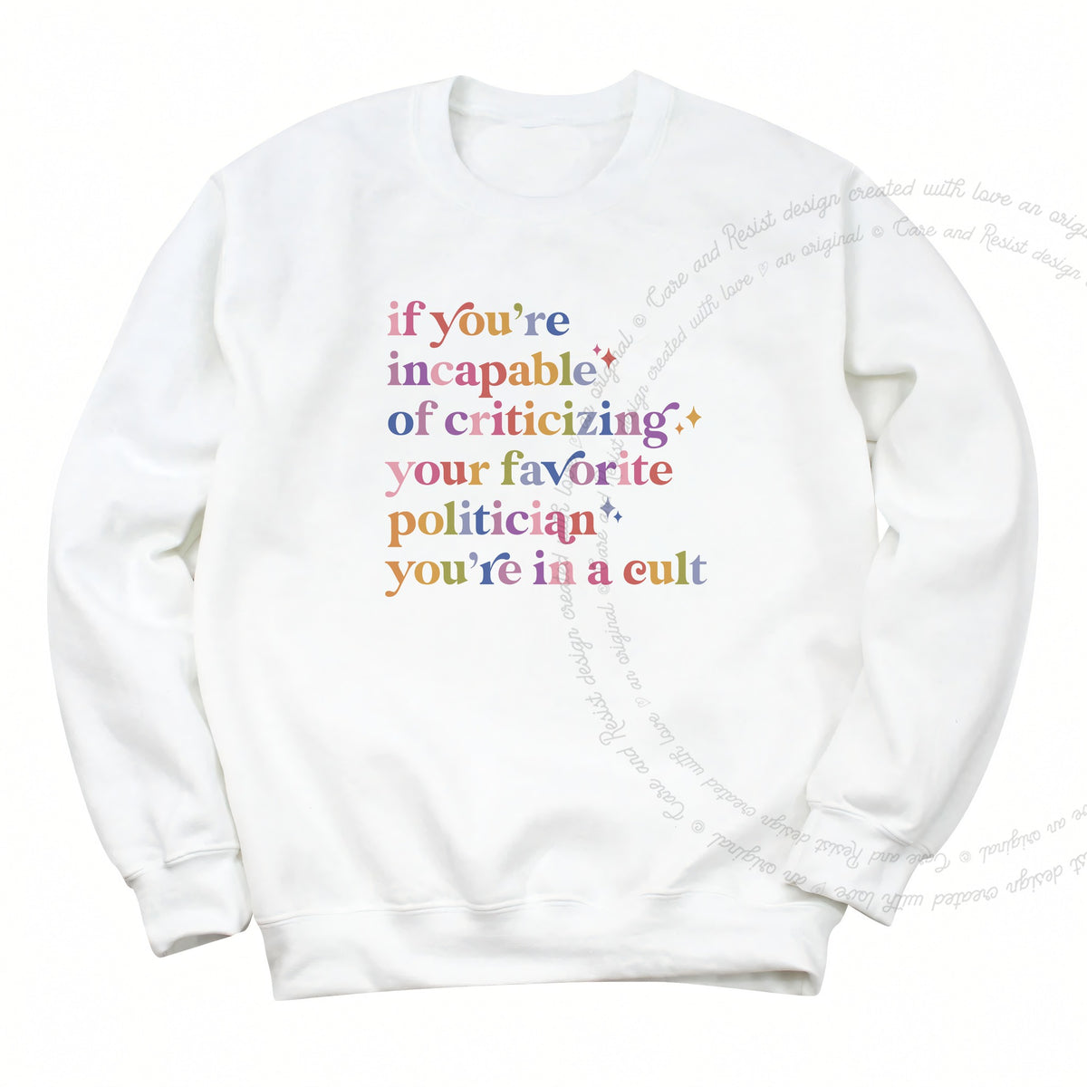 If You're Incapable of Criticizing Your Favorite Politician You're in a Cult Care & Resist Gildan crewneck sweatshirt in White