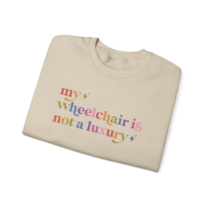 My Wheelchair is not a Luxury Sweatshirt